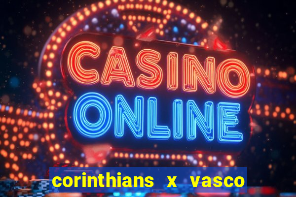 corinthians x vasco da gama ao vivo futemax